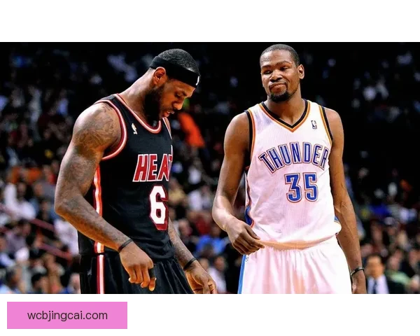 詹姆斯高效轰下14中13表现惊艳杜兰特称他能再打四到五年